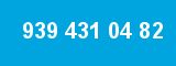 939 431 04 82